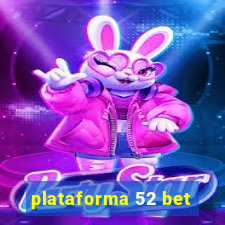 plataforma 52 bet