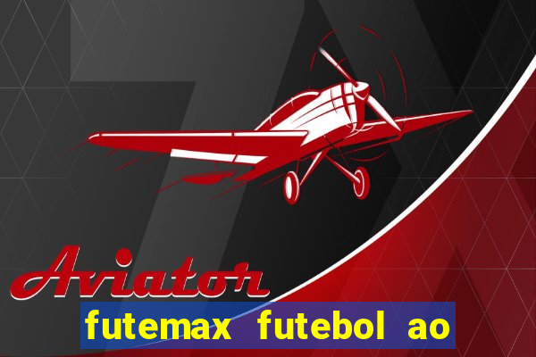 futemax futebol ao vivo online