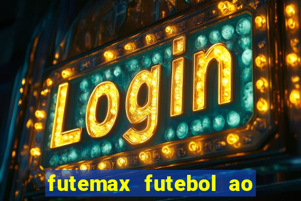 futemax futebol ao vivo online