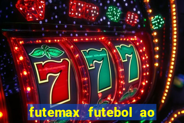 futemax futebol ao vivo online