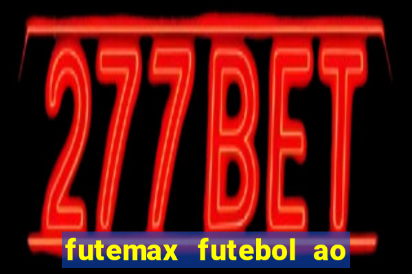 futemax futebol ao vivo online