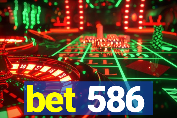 bet 586