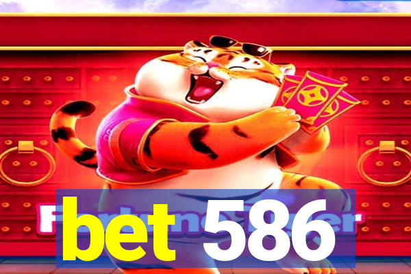 bet 586