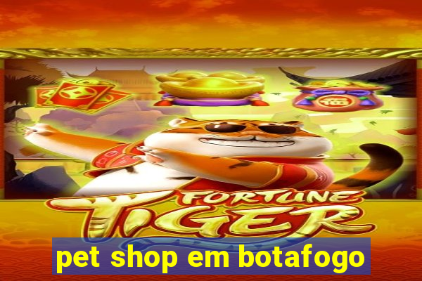 pet shop em botafogo