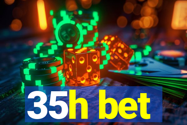 35h bet