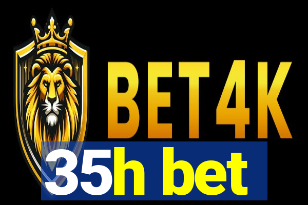 35h bet