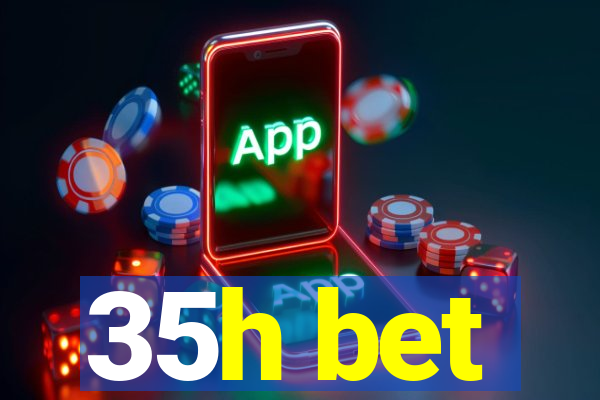 35h bet