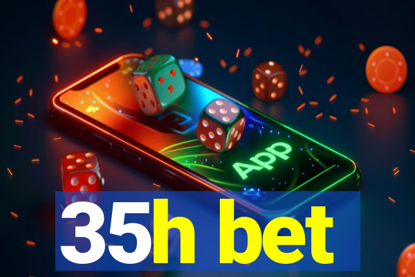 35h bet