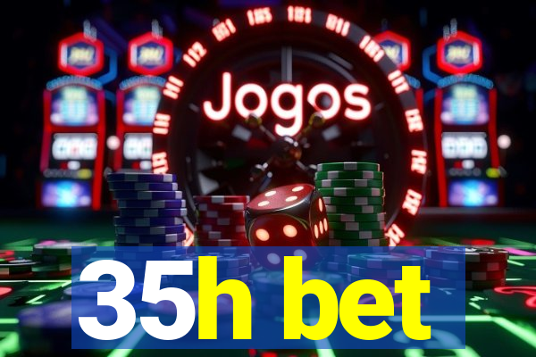 35h bet