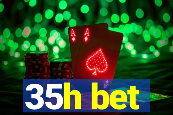 35h bet