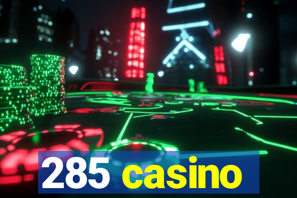 285 casino