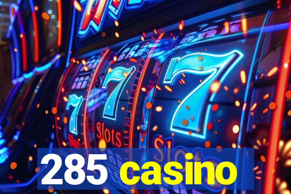 285 casino