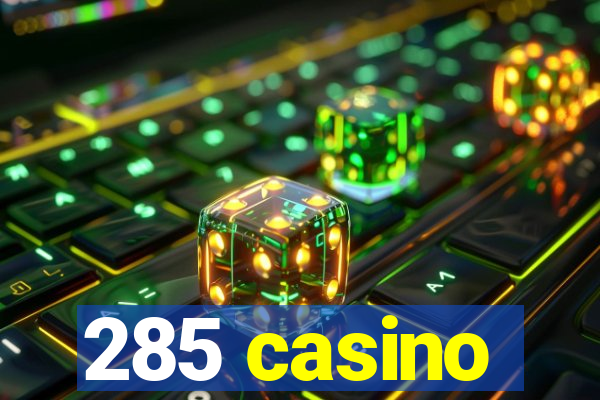 285 casino