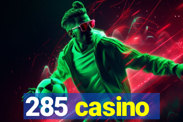 285 casino