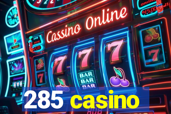 285 casino