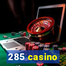 285 casino