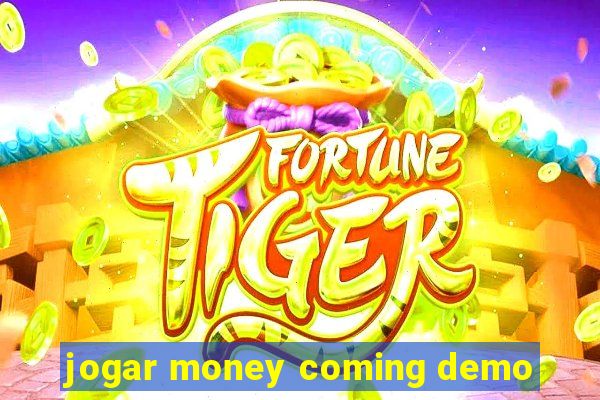 jogar money coming demo