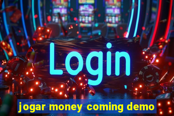 jogar money coming demo