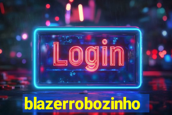 blazerrobozinho