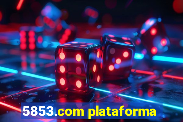 5853.com plataforma