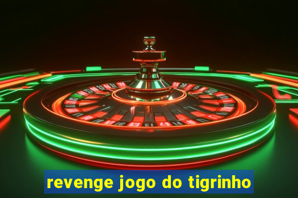 revenge jogo do tigrinho