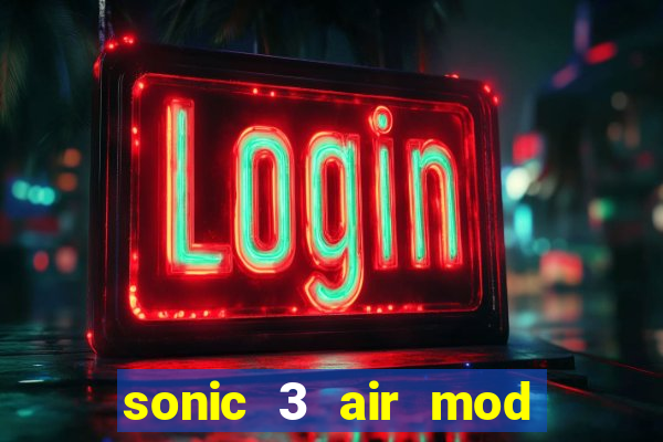 sonic 3 air mod extra slot shadow