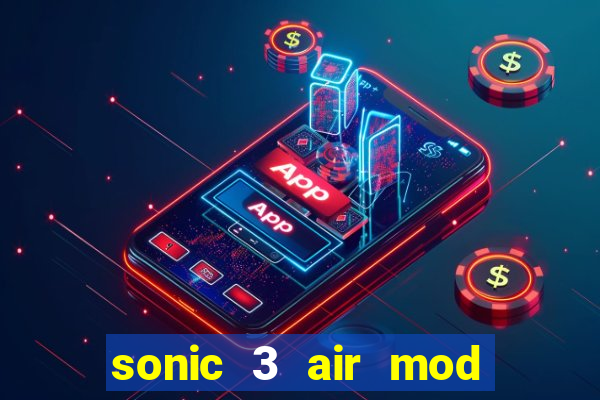 sonic 3 air mod extra slot shadow