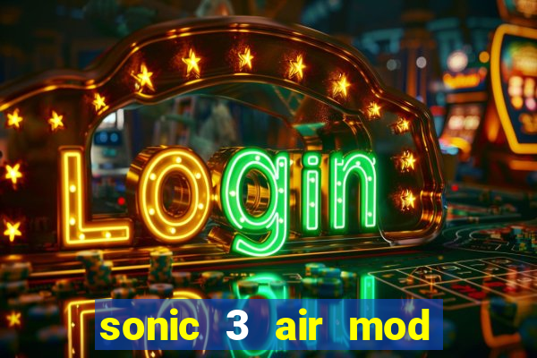 sonic 3 air mod extra slot shadow