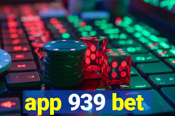 app 939 bet