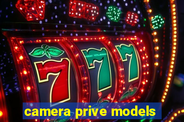 camera prive models