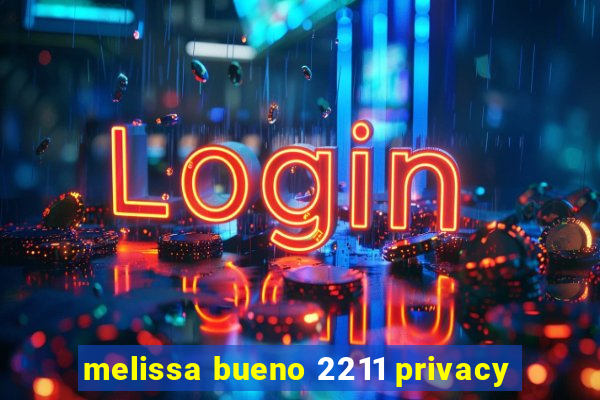 melissa bueno 2211 privacy