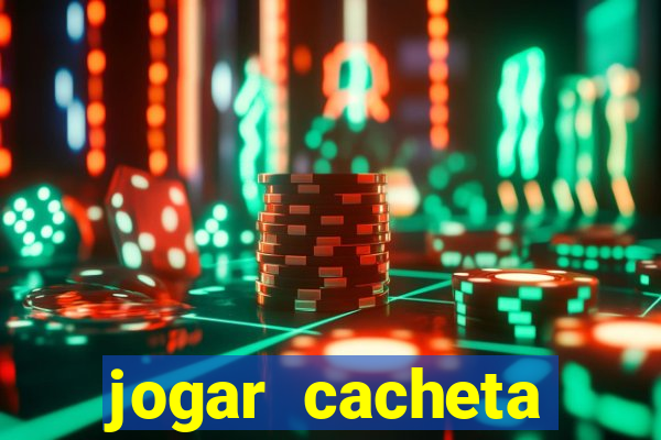 jogar cacheta valendo dinheiro