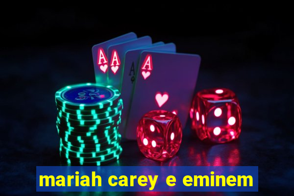 mariah carey e eminem