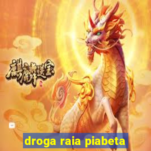 droga raia piabeta