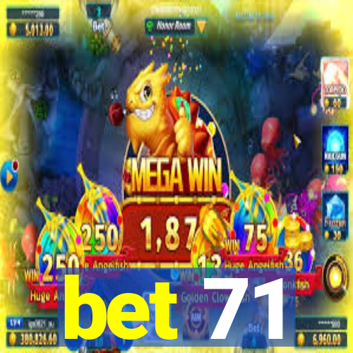 bet 71