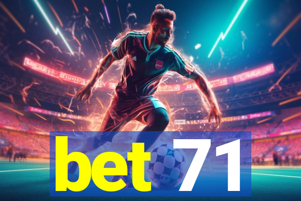 bet 71