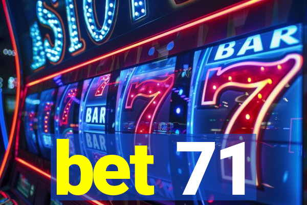 bet 71