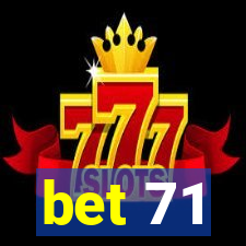 bet 71