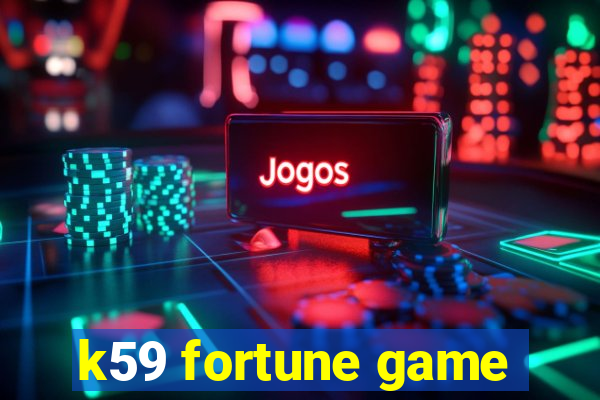 k59 fortune game