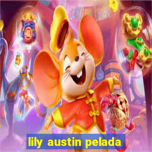 lily austin pelada