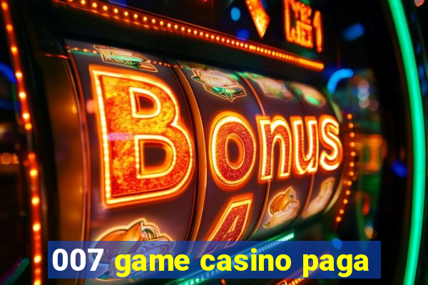 007 game casino paga