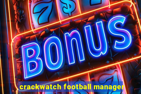 crackwatch football manager