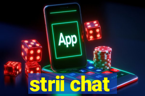 strii chat