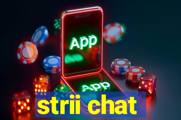 strii chat