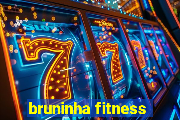 bruninha fitness