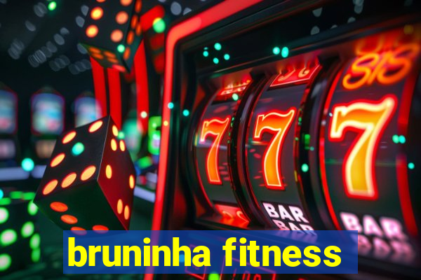 bruninha fitness