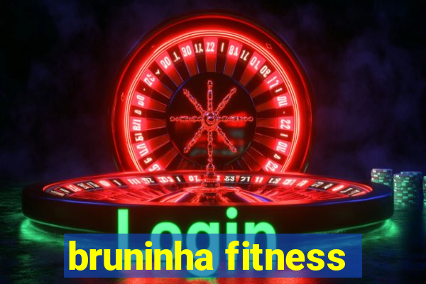 bruninha fitness