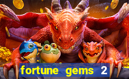 fortune gems 2 melhor horário para jogar