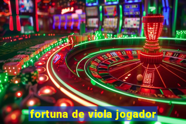 fortuna de viola jogador