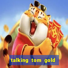 talking tom gold run 1.0 5.684 apk